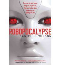 robopocalypse d harlan wilson Book Review: Robopocalypse by Daniel H Wilson