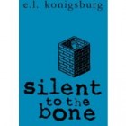Review: Silent to the Bone by EL Konigsburg